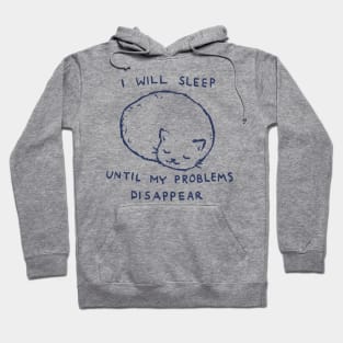 I will sleep until my problems disappear Hoodie